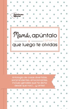 Mamá, apúntalo, que luego te olvidas