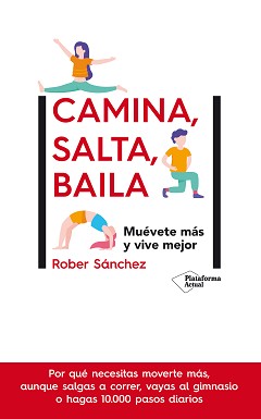 Camina, salta, baila: muévete más y vive mejor