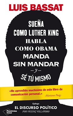 Sueña como Luther King, habla como Obama, manda sin mandar y sé tú mismo