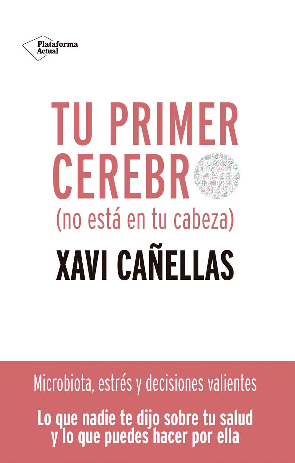 Tu primer cerebro  (no está en tu cabeza)