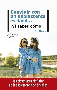 Convivir con un adolescente es fácil...  <br>¡Si sabes cómo!