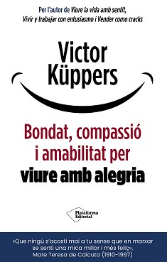 Bondat, compassi&oacute; i amabilitat per viure amb alegria